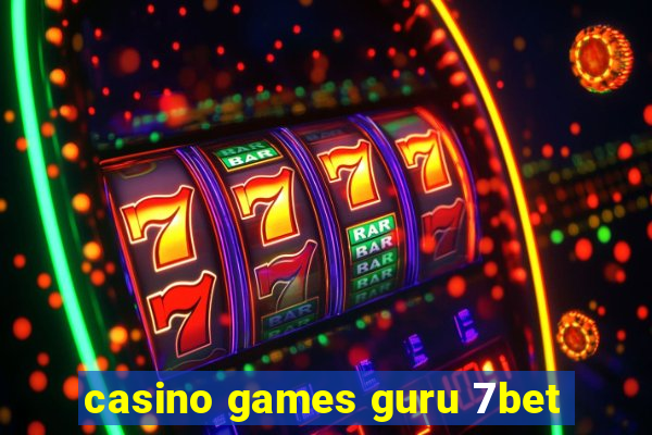 casino games guru 7bet